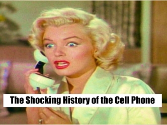 The Shocking History of the Cell Phone