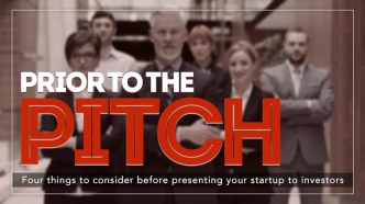 Prior to Your Pitch - 4 Things to Consider Before Presenting Your #Startup to Investors