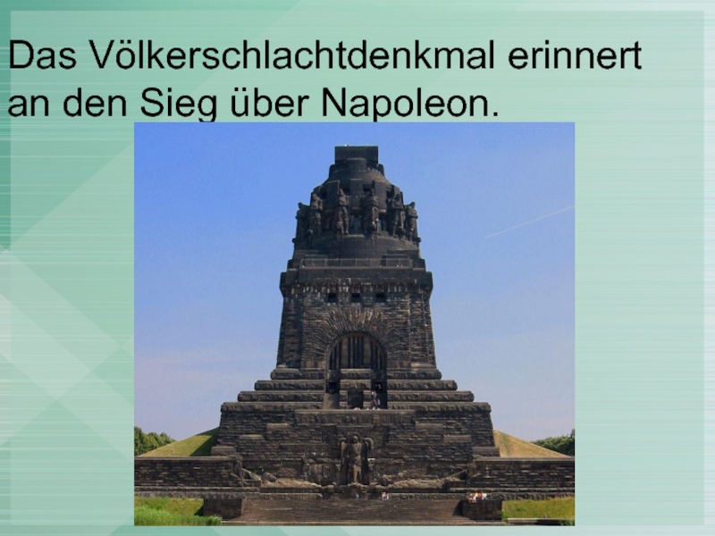 Das Völkerschlachtdenkmal erinnert an den Sieg über Napoleon.