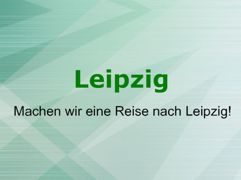 Leipzig Machen wir eine Reise nach Leipzig!