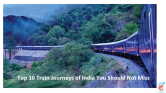 Top 10 Train Journeys of India You Should Not Miss