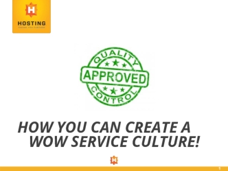 How You Can Create a 		WOW Service Culture!