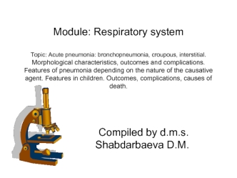 Acute pneumonia: bronchopneumonia, croupous, interstitial. Morphological characteristics, outcomes and complications