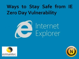 Ways to Stay Safe from IE Zero Day Vulnerability