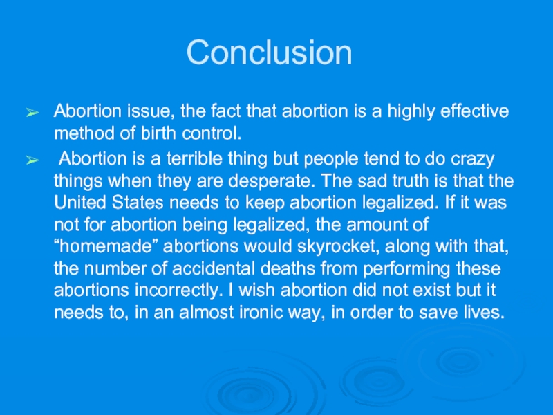 Conclusion  Abortion issue, the fact that abortion is a highly effective