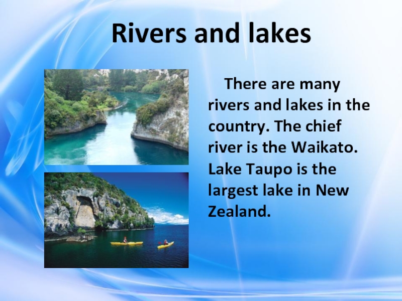 Rivers and lakes   There are many rivers and lakes in the country. The
