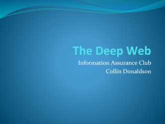 The Deep Web. Information Assurance Club