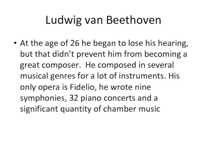 Ludwig van Beethoven At the age of 26 he began to lose