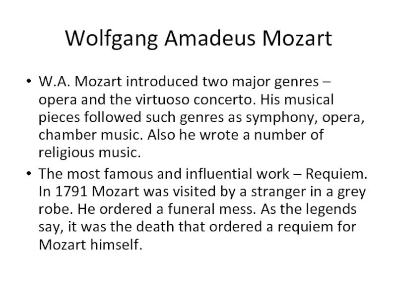Wolfgang Amadeus Mozart W.A. Mozart introduced two major genres – opera and