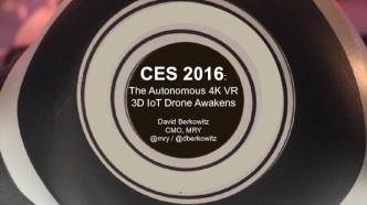 CES 2016:
The Autonomous 4K VR 3D IoT Drone Awakens

David BerkowitzCMO, MRY@mry / @dberkowitz