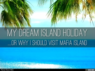 My Dream Island Holiday - the Mafia Island Bucket List
