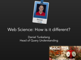 Web Science: How is it different?

Daniel Tunkelang
Head of Query Understanding