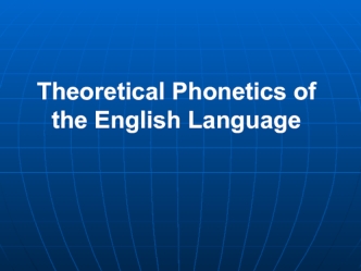 Theoretical Phonetics of the English Language