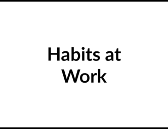 Habits at Work