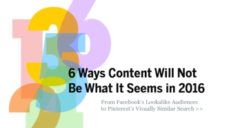 6 Ways Content Will Not Be What It Seems In 2016