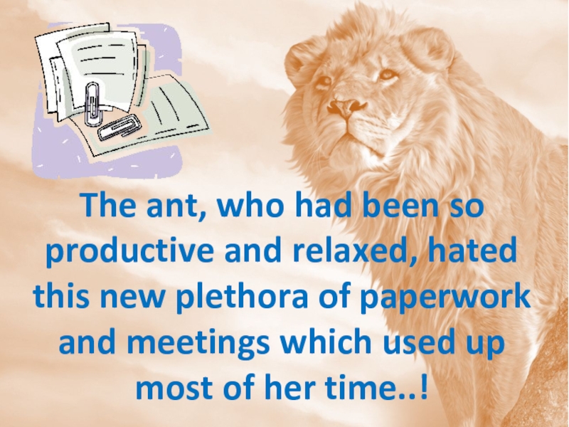 The ant, who had been so productive and relaxed, hated