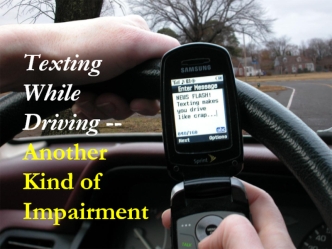 Texting while driving - another kind of impairment