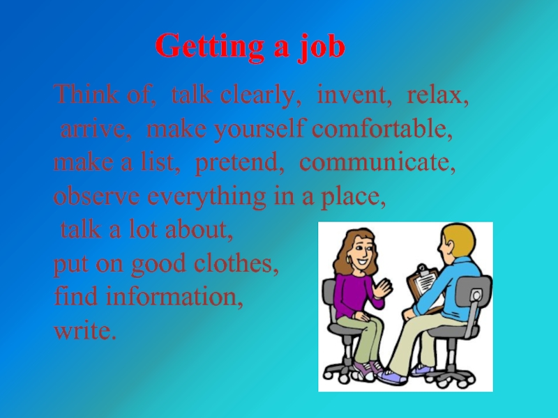 Getting a jobThink of, talk clearly, invent, relax, arrive, make yourself