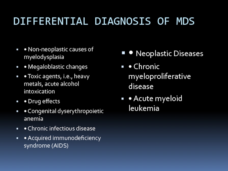 DIFFERENTIAL DIAGNOSIS OF MDS • Non-neoplastic causes of myelodysplasia• Megaloblastic changes•