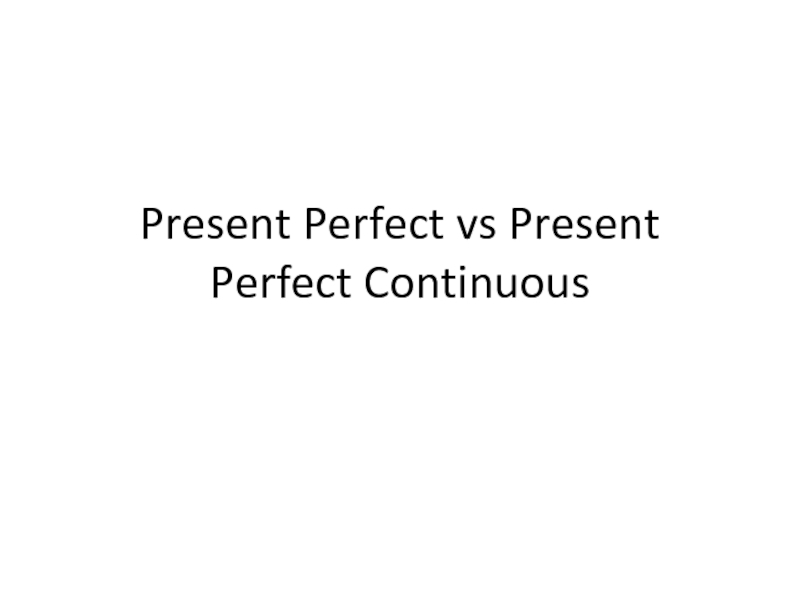 Present Perfect vs Present Perfect Continuous