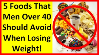 5 Foods That Men Over 40 Should Avoid When Losing Weight!