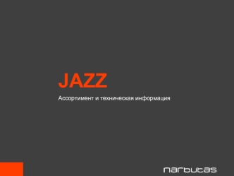 Ассортимент и техническая информация JAZZ