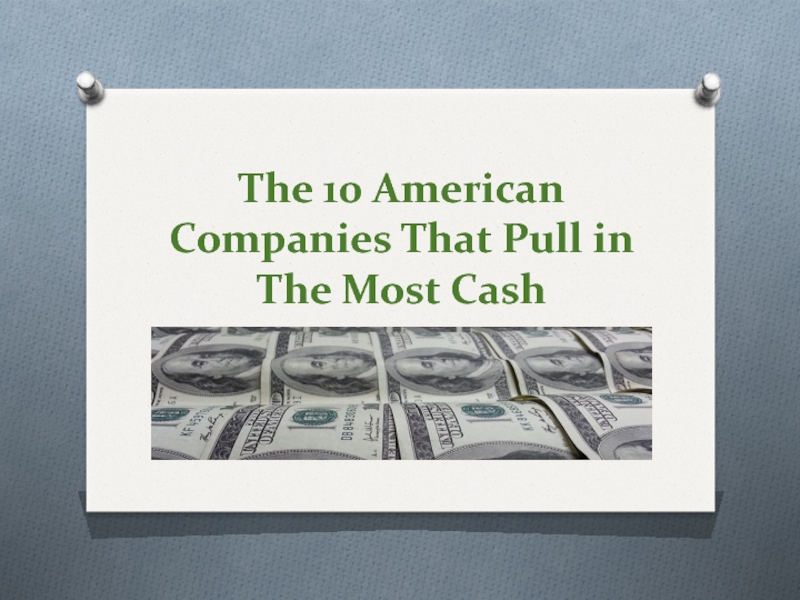 Презентация The 10 American Companies That Pull in The Most Cash