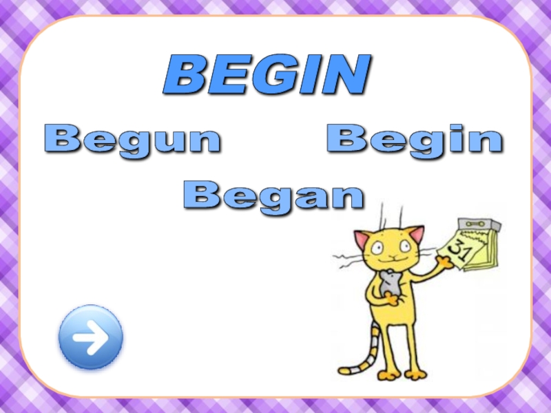 Begin. Begin began begun. Begin или begins. Begin began begun перевод. Begin начинать.