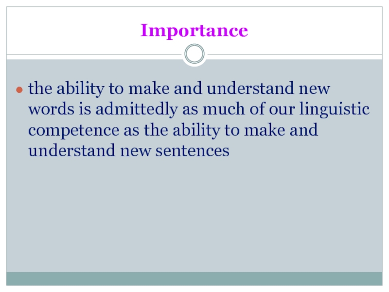 Importancethe ability to make and understand new words is admittedly as