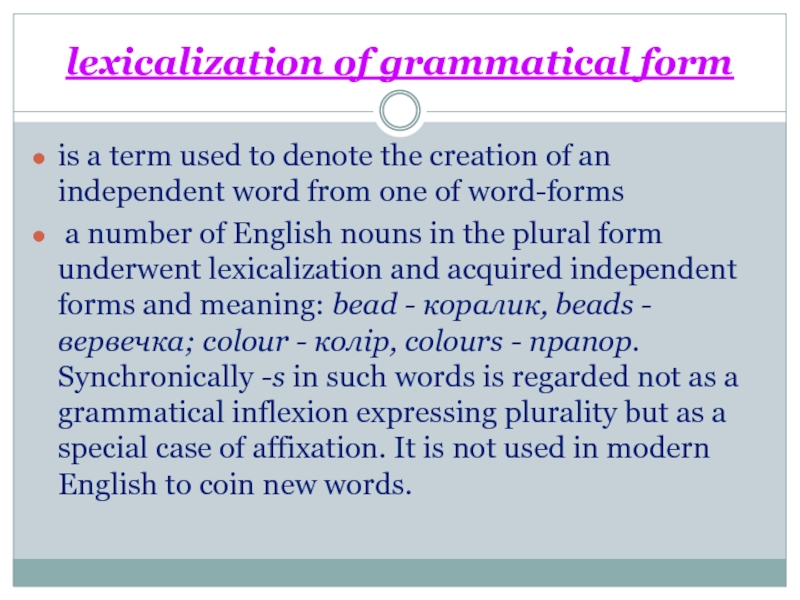 lexicalization of grammatical formis a term used to denote the creation