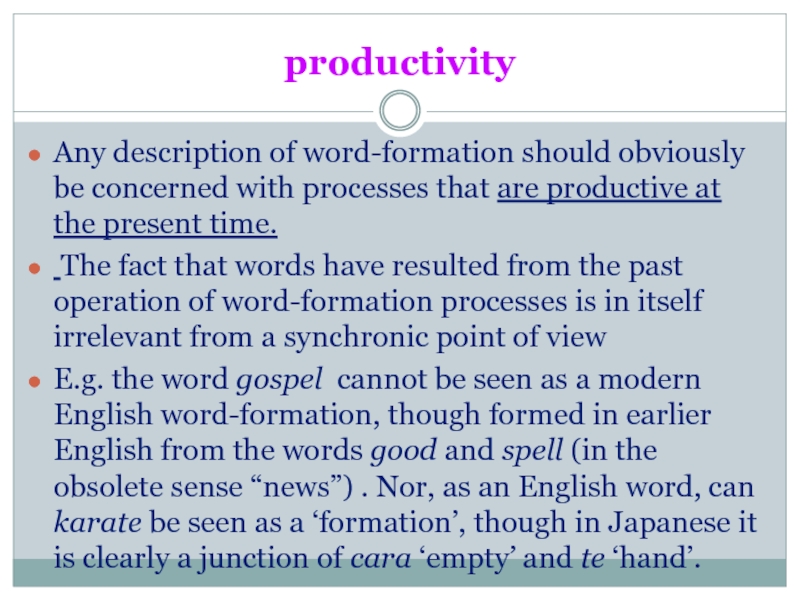 productivityAny description of word-formation should obviously be concerned with processes that