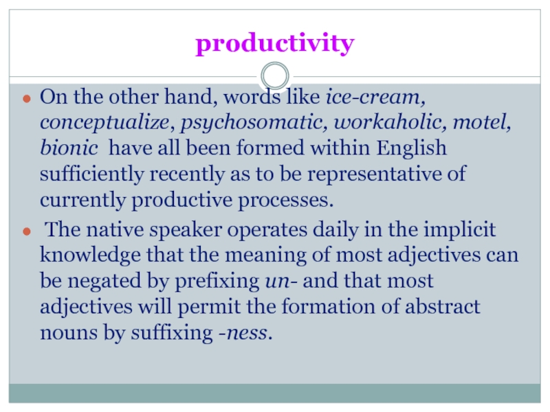 productivityOn the other hand, words like ice-cream, conceptualize, psychosomatic, workaholic, motel,