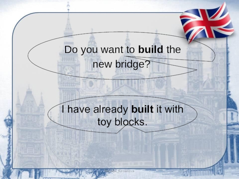 Do you want to build the new bridge?I have already built it with toy blocks.