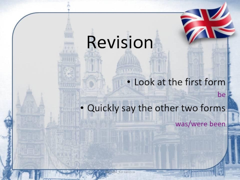 RevisionLook at the first formbeQuickly say the other two forms was/were been