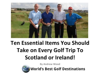 Ten Essential Items You Should Take on Every Golf Trip To Scotland or Ireland!