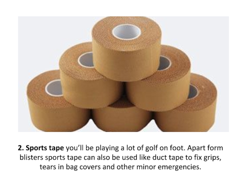 2. Sports tape you’ll be playing a lot of golf on