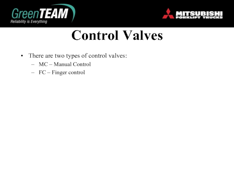 Control ValvesThere are two types of control valves:MC – Manual ControlFC – Finger control