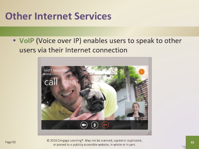 Other Internet ServicesVoIP (Voice over IP) enables users to speak to