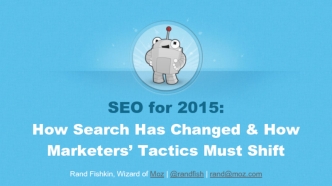 SEO for 2015:
How Search Has Changed & How Marketers’ Tactics Must Shift