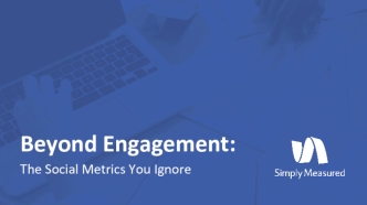 Beyond Engagement:The Social Metrics You Ignore