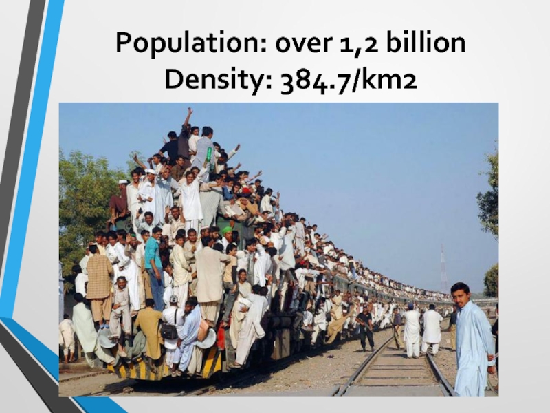 Population: over 1,2 billion Density: 384.7/km2