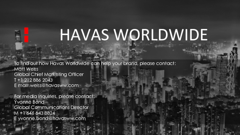 HAVAS WORLDWIDE 	To find out how Havas Worldwide can help your