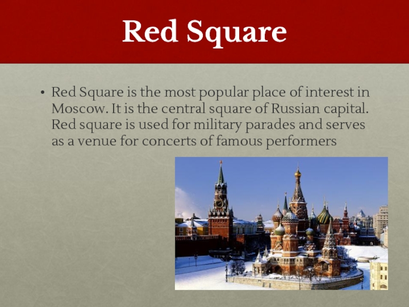 Red Square Red Square is the most popular place of