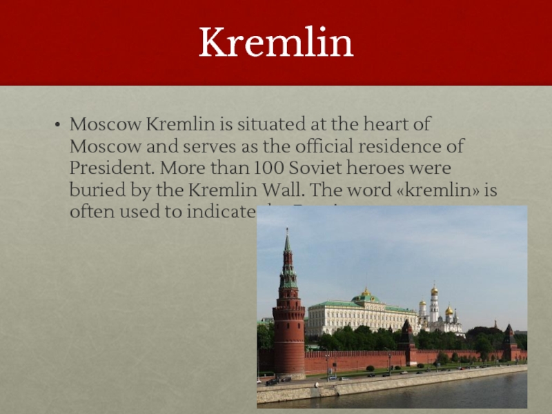 KremlinMoscow Kremlin is situated at the heart of Moscow and serves