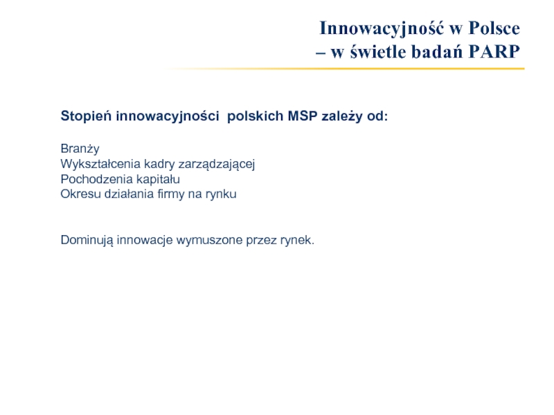 Stopień innowacyjności polskich MSP zależy od:BranżyWykształcenia kadry zarządzającejPochodzenia kapitałuOkresu działania