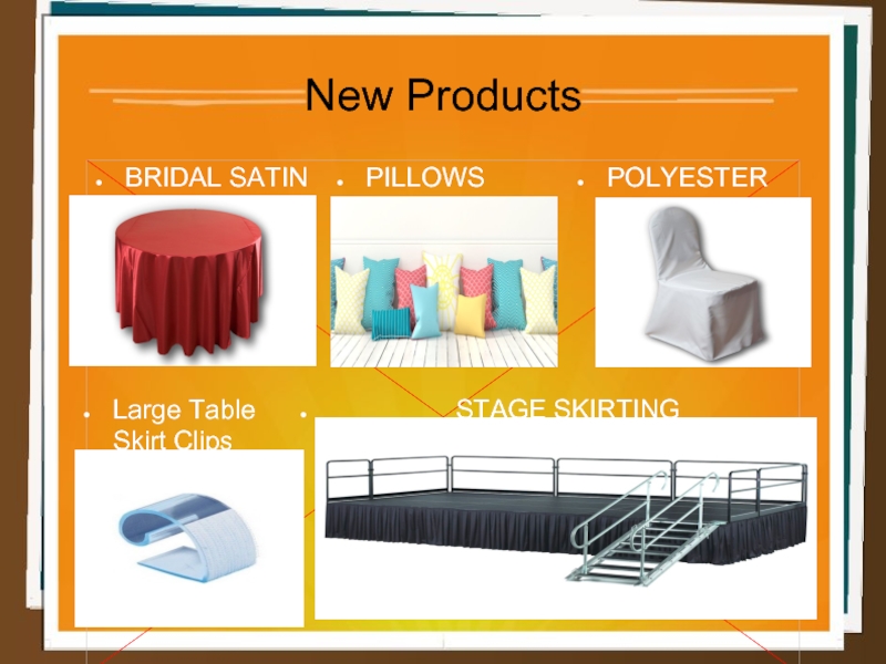 New ProductsBRIDAL SATINPILLOWSPOLYESTER         STAGE SKIRTINGLarge Table Skirt Clips
