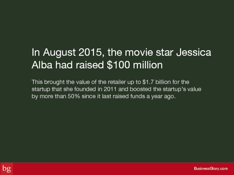 In August 2015, the movie star Jessica Alba had raised