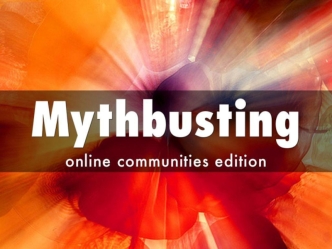 Mythbusting: Online Community Edition