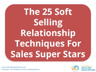 The 25 Soft Selling
Relationship Techniques For Sales Super Stars