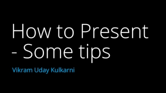 How to Present - Some tips